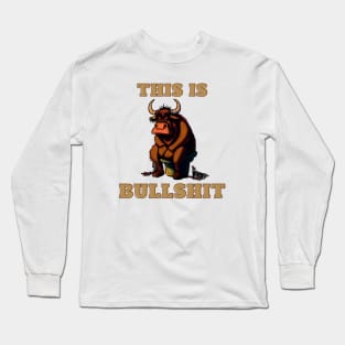 This Is Bullshit Long Sleeve T-Shirt